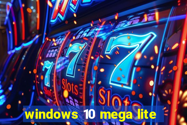 windows 10 mega lite